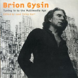 Brion Gysin: Tuning in to the Multimedia Age/ブライオン・ガイシン