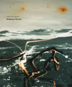 ヴォルフガング・ティルマンス写真集　Wolfgang Tillmans: View From Above/Wolfgang Tillmans