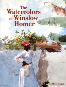 ウィンスロー・ホーマー　The Watercolors of Winslow Homer/Miles Unger/Arnold Skolnick