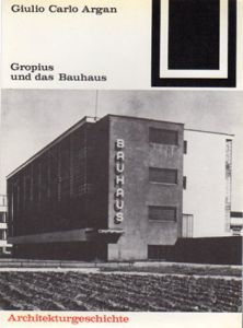 Gropius und das Bauhaus (Bauwelt Fundamente)/Giulio Carlo Arganのサムネール