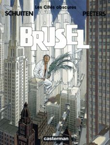 フランソワ・シャトーヌ/ブノワ・ピーターズ　Benoit Peeters/Francois Schuiten: Les Cites Obscures Brusel/