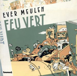 エバー・ミーレン　Ever Meulen: Feu Vert/Ever Meulen