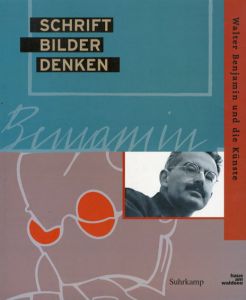 ヴァルター·ベンヤミンと芸術　Schrift Bilder Denken: Walter Benjamin Und Die Kunste/