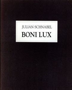 ジュリアン・シュナーベル　Julian Schnabel: Boni Lux/
