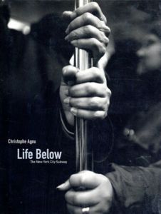 クリストフ・アグ写真集　Christophe Agou: Life Below The New York City Subway/Christophe Agouのサムネール