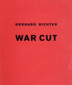 ゲルハルト・リヒター　Gerhard Richter: War Cut/