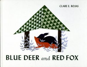 Clare Rojas: Blue Deer and Red Fox/クレア・ロジャス