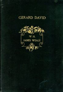 ヘラルト・ダヴィト　Gerard David: Painter And Illuminator/William Henry James Weale