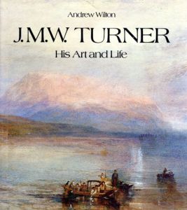 ターナー　J.M.W. Turner: His Art And Life /Andrew Wilton