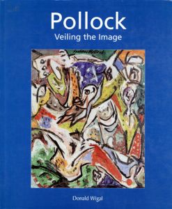 ジャクソン・ポロック　Pollock: Veiling The Image/Don Wigalのサムネール