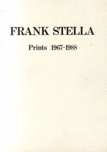 フランク・ステラ　Frank Stella:　Prints 1967-1988/