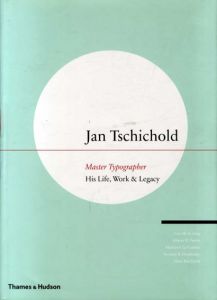 ヤン・チヒョルト　Jan Tschichold Master Typographer: His Life, Work & Legacy/Cees W. De Jong/Alston W. Purvis/Martijn F. Le Coultre他