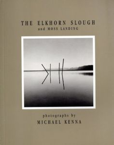 マイケル・ケンナ　Michael Kenna: The Elkhorn Slough And Moss Landing/Michael Kennaのサムネール