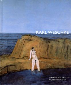 Karl Weschke: Portrait of A Painter/Jeremy Lewison
