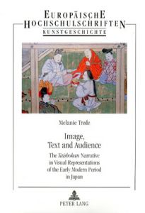 Image, Text And Audience: The Taishokan Narrative In Visual Representations Of The Early Modern Period In Japan (Europaische Hochschulschriften. Reihe Xxviii, Kunstgeschichte, Bd. 399.)/Melanie Tredeのサムネール