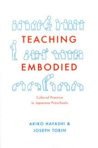 Teaching Embodied: Cultural Practice in Japanese Preschools/Akiko Hayashi　Joseph Tobinのサムネール