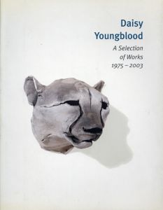 デイジー・ヤングブロッド　Daisy Youngblood: a Selection of Works 1975-2003/
