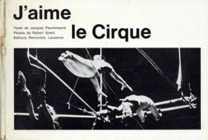 J'aime le Cirque/Jacques Peuchmaurd　Robert Gnant写のサムネール
