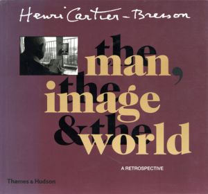アンリ・カルティエ・ブレッソン写真集　Henri Cartier-Bresson: The Man, The Image And The World A Retrospective /Philippe Arbaizar他のサムネール