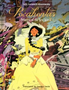 Pocahontas: Princess of the New World/Loic Locatelli kournwsky/ Sandra Smith訳のサムネール