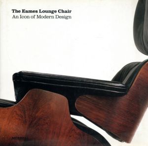 The Eames Lounge Chair: An Icon of Modern Design/Martin Eidelberg/Thomas Hine/Pat Kirkham/David A. Hanks/C. Ford Peatrossのサムネール