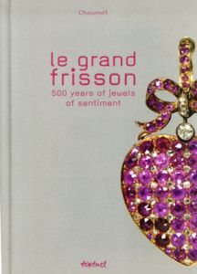 Le Grand Fisson: 500 Years of Jewels And Sentiment/Diana Scarisbrick