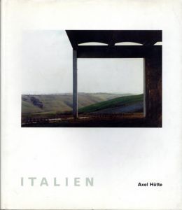 アクセル・ヒュッテ写真集　Axel Hutte: Italien/Axel Huette