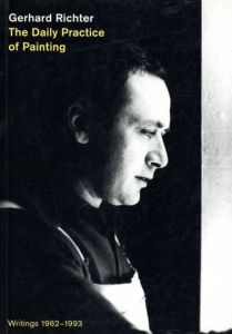 ゲルハルト・リヒター　Gerhard Richter: The Daily Practice of Painting: Writings 1960-1993/Gerhard Richterのサムネール