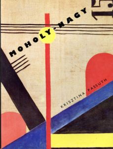 モホリ＝ナギ　Moholy-Nagy (Painters & sculptors)/Krisztina Passuthのサムネール