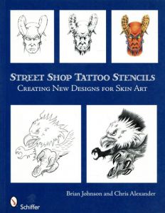 Street Shop Tattoo Stencils: Creating New Designs for Skin Art/Brian E. Johnson/Christopher Aaron Alexander