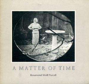 Rosamond Wolff Purcell: A Matter of Time/Rosamond Wolff Purcell