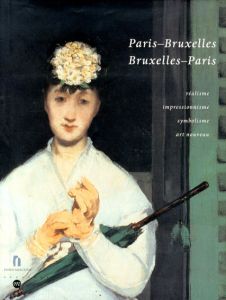 Paris-Bruxelles Bruxelles-Paris  realisme impressionnisme symbolisme art nouveau/