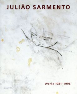 Juliao Sarmento: Werke 1981-1996/Hubertus Gassner/Nancy Spector/Nancy Spero