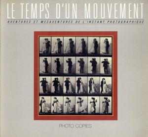 Le Temps d'un Mouvement: Aventures et Mesaventures De L'instant Photographique/