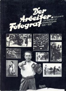 Der Arbeiter-Fotograf: Dokumente und Beitrage zur Arbeiterfotografie 1926-1932/