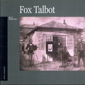 フォックス・タルボット写真集　Fox Talbot/Michael Gray編