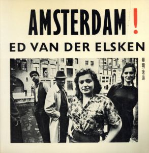 エルスケン写真集 Ed Van Der Elsken: Amsterdam! Oude Foto's 1947-1970/Ed Van Der Elsken