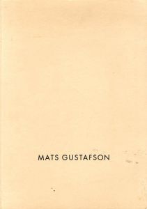 マッツ・グスタフソン　Mats Gustafson 1989-2001/Mats Gustafson