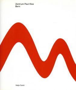 Zentrum Paul Klee Bern/Paul Klee/ Ursina Barandun/ Michael Baumgartner編