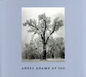 アンセル・アダムス写真集　Ansel Adams at 100/John Szarkowski