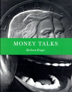 バーバラ・クルーガー　Barbara Kruger: Money Talks/Lisa Phillips寄稿