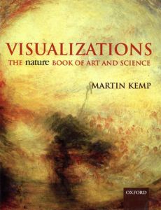 Visualizations: The Nature Book of Art and Science/Martin Kemp