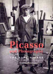 Picasso And Photography: The Dark Mirror/Anne Baldassari