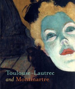 トゥールーズ・ロートレック　Toulouse-Lautrec and Montmartre/Toulouse-lautrec