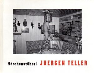 ユルゲン・テラー写真集　Marchenstuberl/Juergen Teller