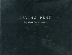 アーヴィング・ペン写真集　Irving Penn: Cranium Architecture/