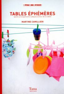 Tables Ephemeres: Petits Arrangements Ludiques Autour De La Table/Martine Camilleri
