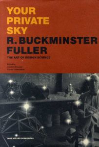 ユア・プライベート・スカイ　バックミンスター・フラー　Your Private Sky: R. Buckminster Fuller. Art Design Science/Buckminster Fuller　Joachim Krausse/Claude Lichtenstein 