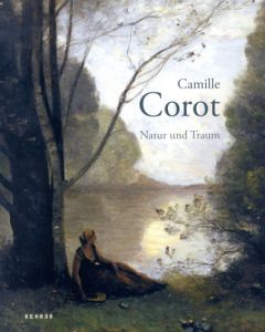 コロー　Camille Corot: Natur Und Traum/