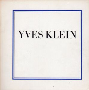 Yves Klein　1928-1962/イヴ・クライン